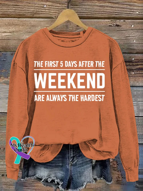 The First 5 Days After The Weekend Funny Art Print Casual Sweatshirt Orange / S