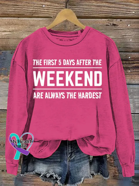 The First 5 Days After The Weekend Funny Art Print Casual Sweatshirt Pink / S