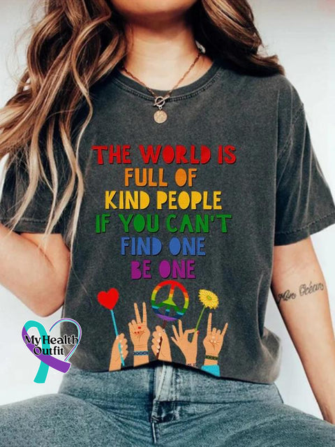 The World Is Full Of Kind People If You Can’t Find One Be Rainbow Art Print Casual T-Shirt Grey / S