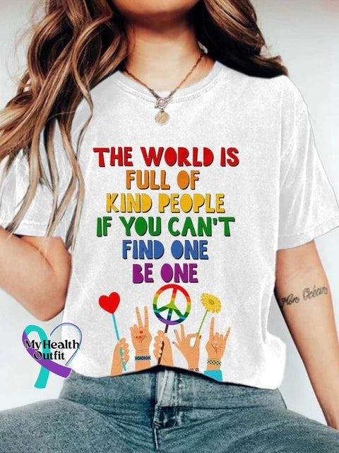 The World Is Full Of Kind People If You Can’t Find One Be Rainbow Art Print Casual T-Shirt White / S