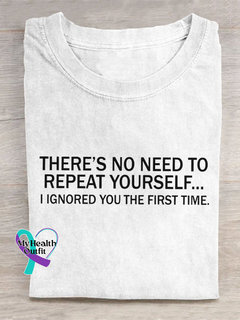 There’s No Need To Repeat Yourself Art Print Casual T-Shirt White / S