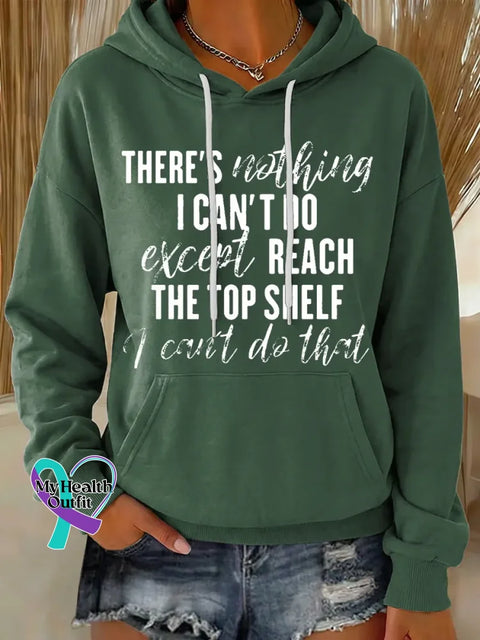 There’s Nothing I Can’t Do Except Reach The Top Shelf I Can’t Do That Casual Hoodie Sweatshirt Green / S