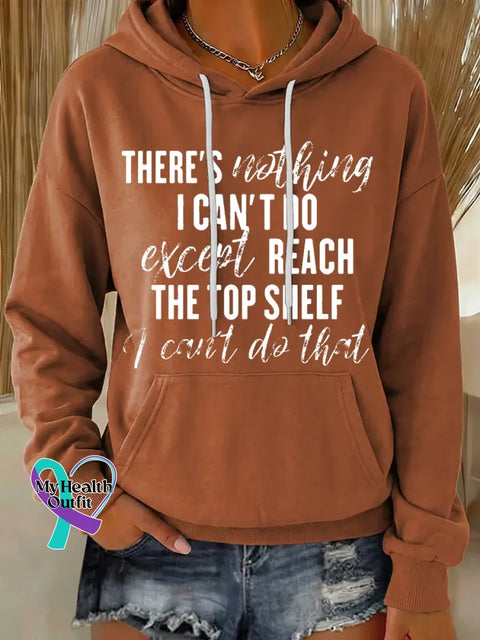 There’s Nothing I Can’t Do Except Reach The Top Shelf I Can’t Do That Casual Hoodie Sweatshirt Orange / S