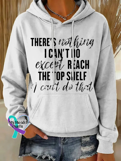 There’s Nothing I Can’t Do Except Reach The Top Shelf I Can’t Do That Casual Hoodie Sweatshirt White / S