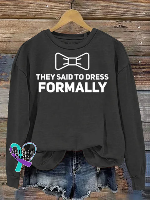 They Said To Dress Formally Art Print Casual Sweatshirt Black / S