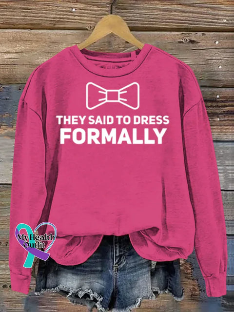 They Said To Dress Formally Art Print Casual Sweatshirt Pink / S