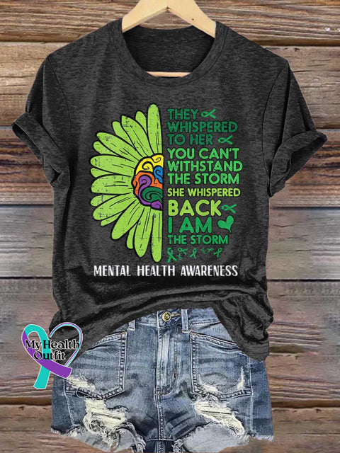 THEY WHISPERED TO HER YOU CAN’T WITHSTAND THE STORM SHE WHISPERED BACK I AM THE STORM Mental Health Awareness T-shirt