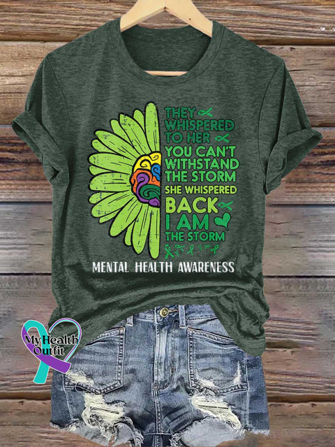 THEY WHISPERED TO HER YOU CAN’T WITHSTAND THE STORM SHE WHISPERED BACK I AM THE STORM Mental Health Awareness T-shirt