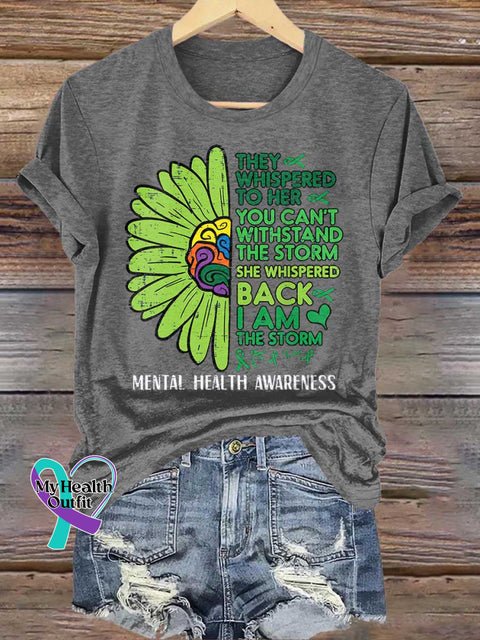 THEY WHISPERED TO HER YOU CAN’T WITHSTAND THE STORM SHE WHISPERED BACK I AM THE STORM Mental Health Awareness T-shirt