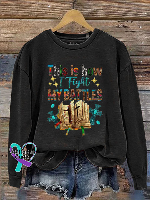 This Is How I Fight My Battles Print Casual Sweatshirt Black / S