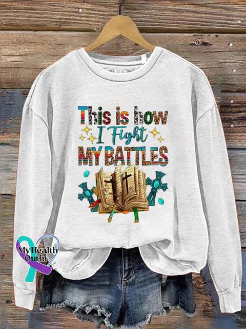 This Is How I Fight My Battles Print Casual Sweatshirt White / S