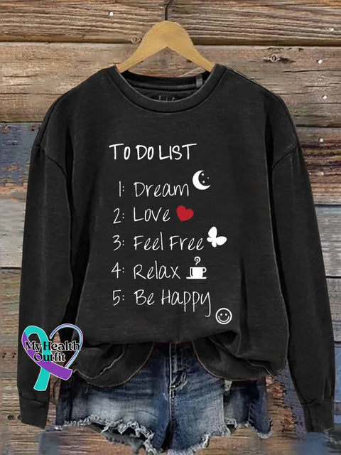 To Do List 1: Dream 2: Love 3: Feel Free 4: Relax 5: Be Happy Print Casual Sweatshirt Black / S
