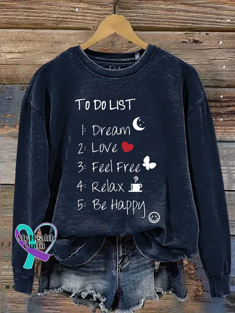 To Do List 1: Dream 2: Love 3: Feel Free 4: Relax 5: Be Happy Print Casual Sweatshirt Blue / S