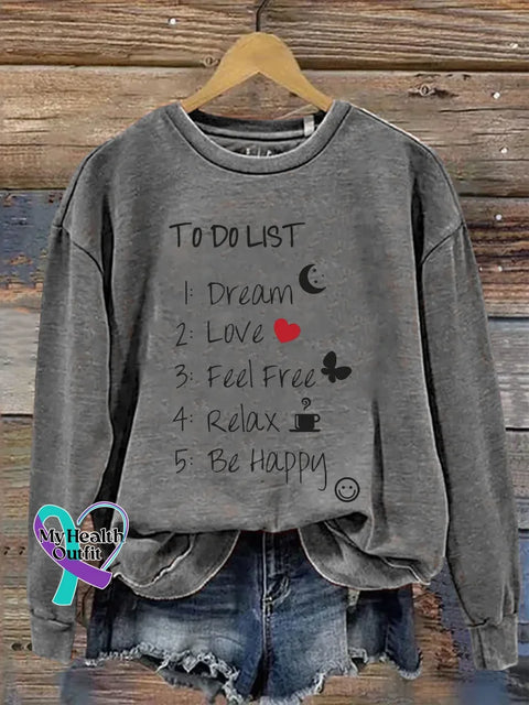 To Do List 1: Dream 2: Love 3: Feel Free 4: Relax 5: Be Happy Print Casual Sweatshirt Grey / S
