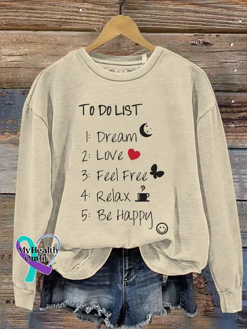 To Do List 1: Dream 2: Love 3: Feel Free 4: Relax 5: Be Happy Print Casual Sweatshirt Sand / S