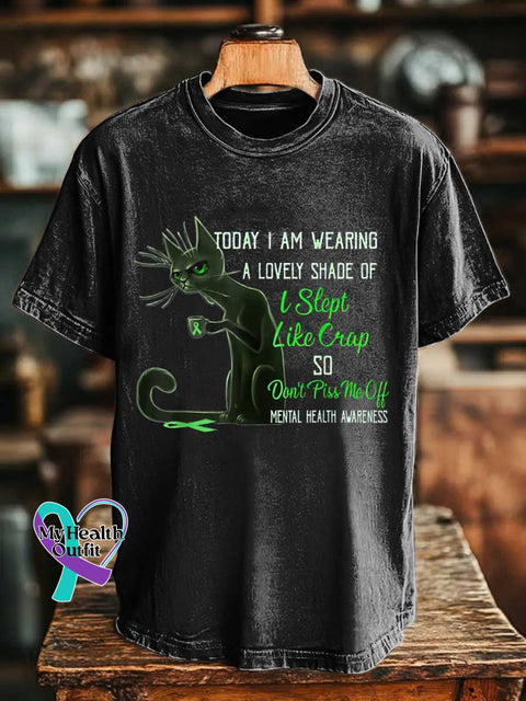 TODAY I AM WEARING A LOVELY SHADE OF I Slept Like Crap SO Don’t Piss Me Off MENTAL HEALTH AWARENESS T-shirt Black / S