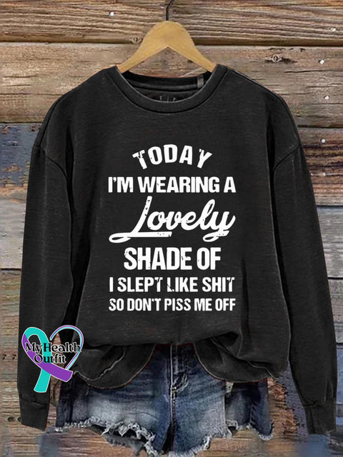 Today I’m Wearing A Lovely Shade Of I Slept Like Shit So Don’t Piss Me Off Art Print Pattern