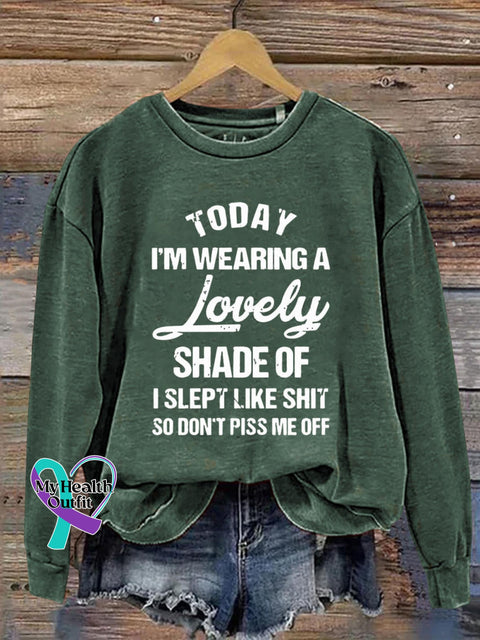 Today I’m Wearing A Lovely Shade Of I Slept Like Shit So Don’t Piss Me Off Art Print Pattern