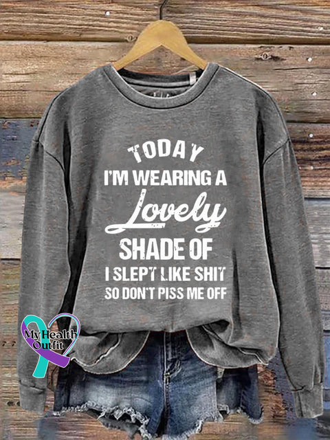 Today I’m Wearing A Lovely Shade Of I Slept Like Shit So Don’t Piss Me Off Art Print Pattern