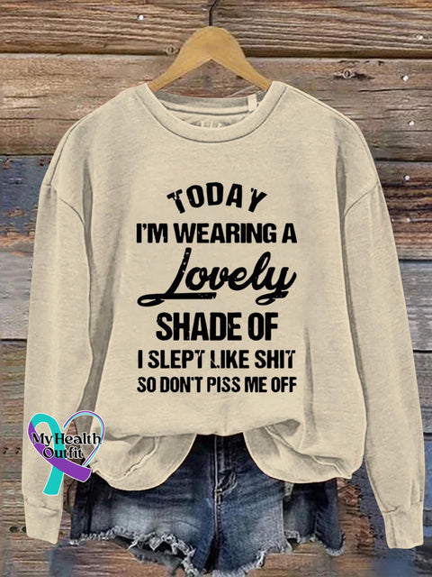 Today I’m Wearing A Lovely Shade Of I Slept Like Shit So Don’t Piss Me Off Art Print Pattern