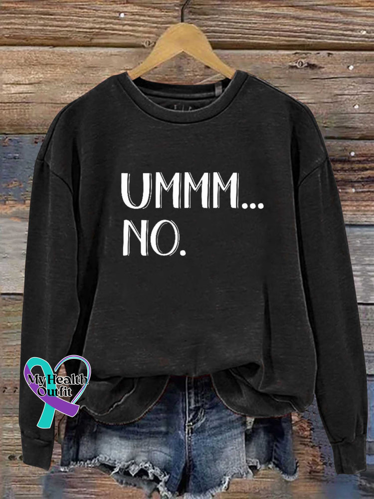 Ummm...no Casual Sweatshirt
