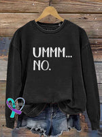 Ummm...no Casual Sweatshirt