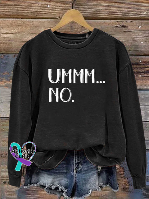 Ummm...no Casual Sweatshirt