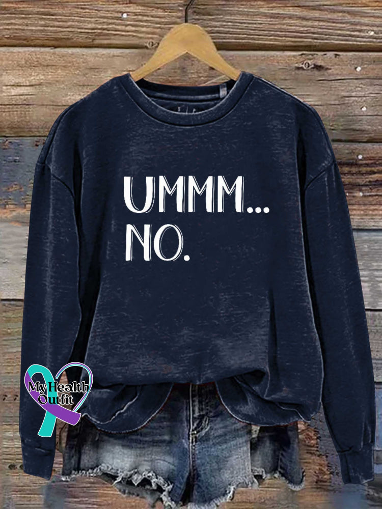 Ummm...no Casual Sweatshirt