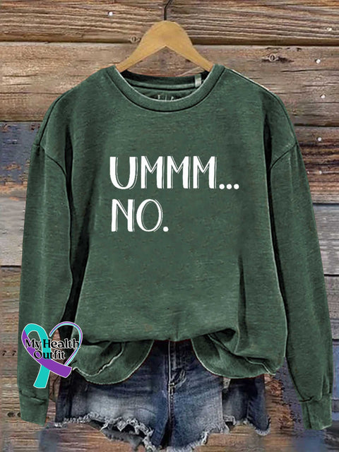 Ummm...no Casual Sweatshirt