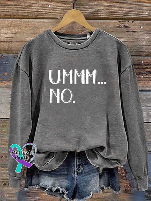 Ummm...no Casual Sweatshirt