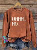 Ummm...no Casual Sweatshirt