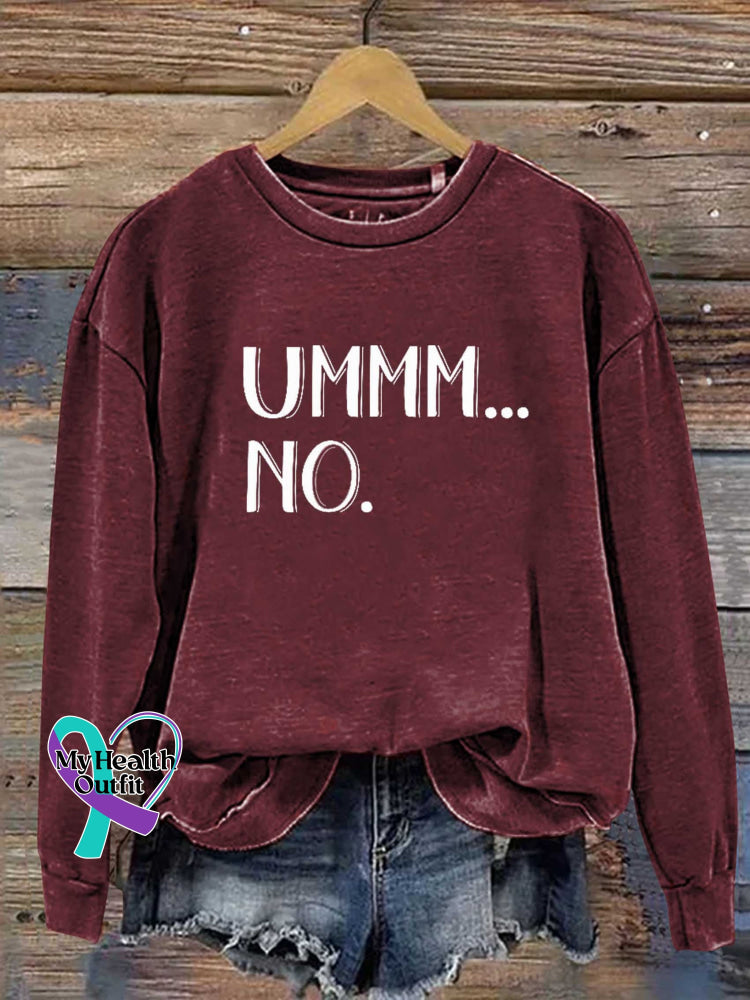 Ummm...no Casual Sweatshirt