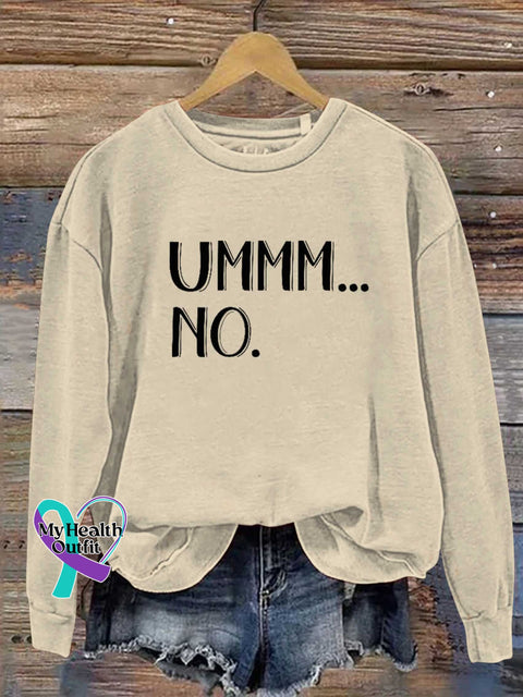 Ummm...no Casual Sweatshirt