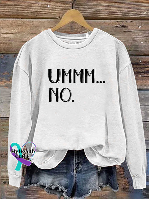 Ummm...no Casual Sweatshirt