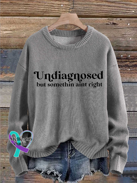 Undiagnosed But Somethin Aint Right Mental Healthy Chronic Illness Print Knit Pullover Sweater Grey