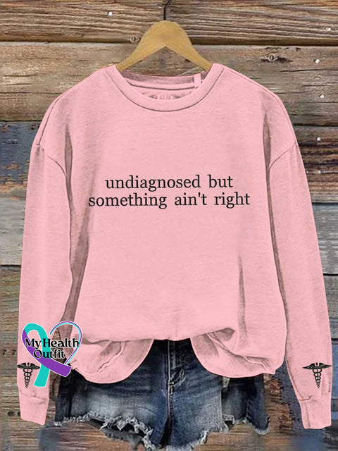 Undiagnosed But Something Ain’t Right Mental Healthy Chronic Illness Casual Sweatshirt Lightpink / S