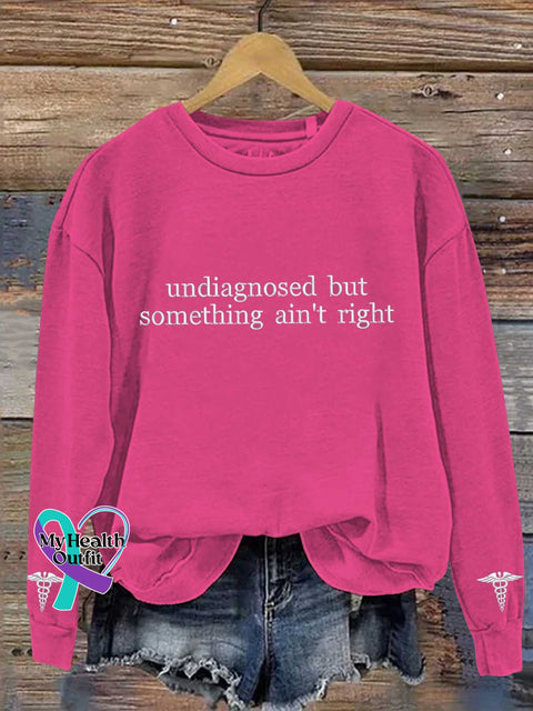 Undiagnosed But Something Ain’t Right Mental Healthy Chronic Illness Casual Sweatshirt Pink / S