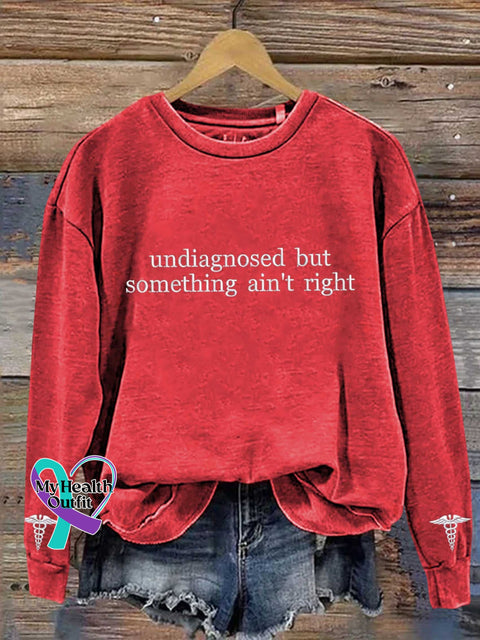 Undiagnosed But Something Ain’t Right Mental Healthy Chronic Illness Casual Sweatshirt Red / S