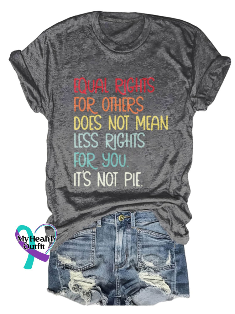 Unisex Shirt Equal Rights For Others Does Not Mean Less You It’s Pie Lgbt Rainbow Design Print