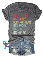 Unisex Shirt Equal Rights For Others Does Not Mean Less You It’s Pie Lgbt Rainbow Design Print