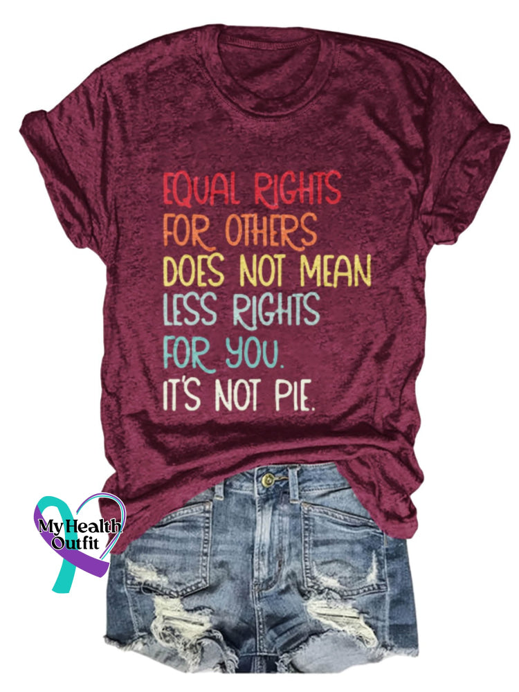 Unisex Shirt Equal Rights For Others Does Not Mean Less You It’s Pie Lgbt Rainbow Design Print