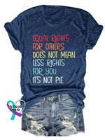 Unisex Shirt Equal Rights For Others Does Not Mean Less You It’s Pie Lgbt Rainbow Design Print