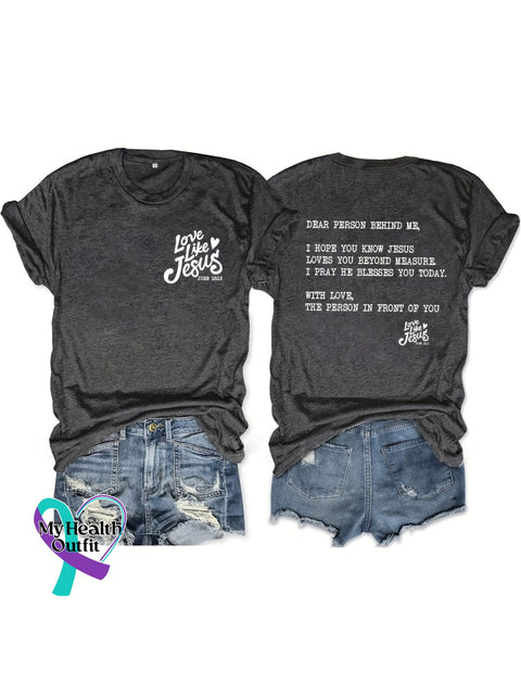 Unisex Shirt Love Like Jesus Dear Person Behind Me Design Print T-Shirt Black / S