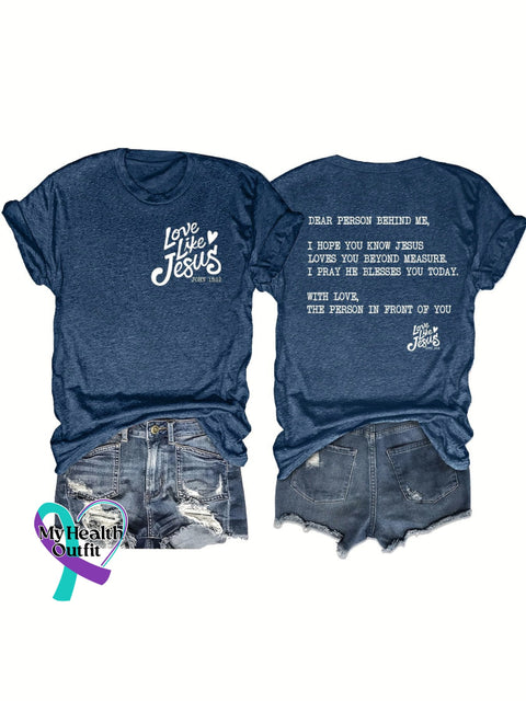 Unisex Shirt Love Like Jesus Dear Person Behind Me Design Print T-Shirt Navy Blue / S