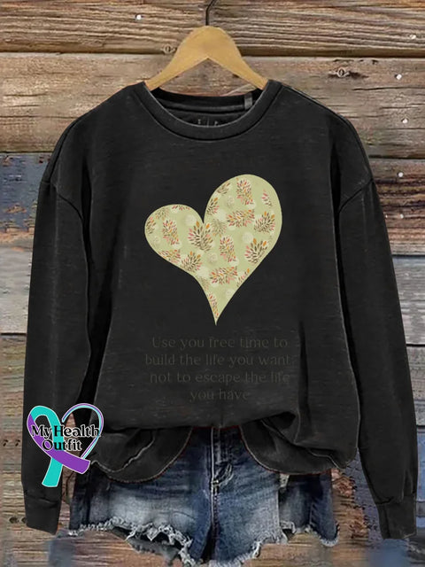 Use You Free Time To Build The Life You Want Not To Escape The Life You Have Print Casual Sweatshirt Black / S