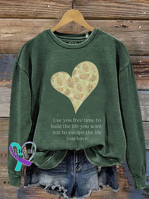 Use You Free Time To Build The Life You Want Not To Escape The Life You Have Print Casual Sweatshirt Green / S