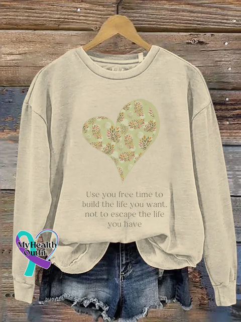 Use You Free Time To Build The Life You Want Not To Escape The Life You Have Print Casual Sweatshirt Khaki / S