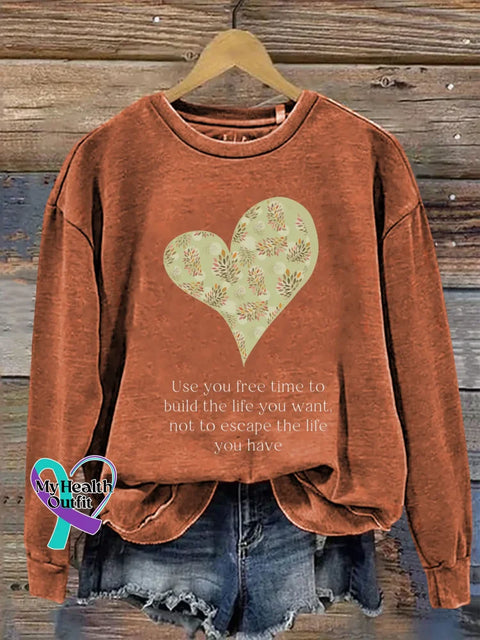 Use You Free Time To Build The Life You Want Not To Escape The Life You Have Print Casual Sweatshirt Orange / S