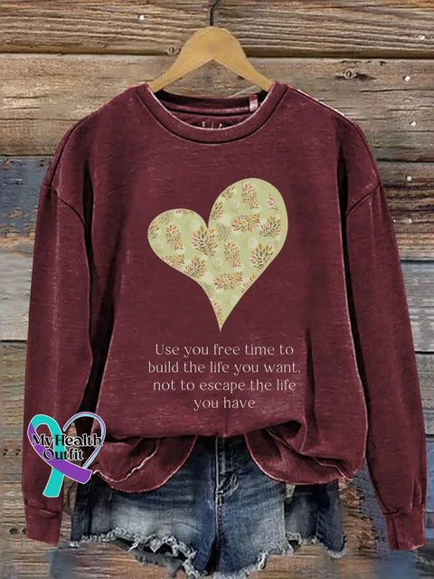Use You Free Time To Build The Life You Want Not To Escape The Life You Have Print Casual Sweatshirt Red / S