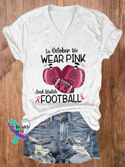 V-Neck Breast Cancer Awareness In October We Wear Pink And Watch Football Print T-Shirt White / S